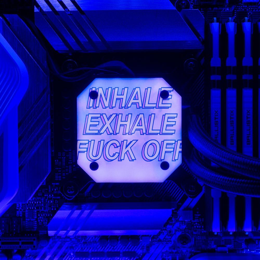 Inhale Exhale Fuck Off AIO Cover for Corsair iCUE ELITE CAPELLIX (H100i, H115i, H150i Black and White) - Javilostcontrol - V1Tech