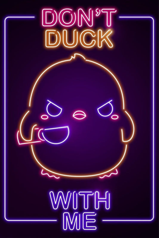 Neon Don't Duck With Me Plexi Glass Wall Art - Donnie Art - V1Tech