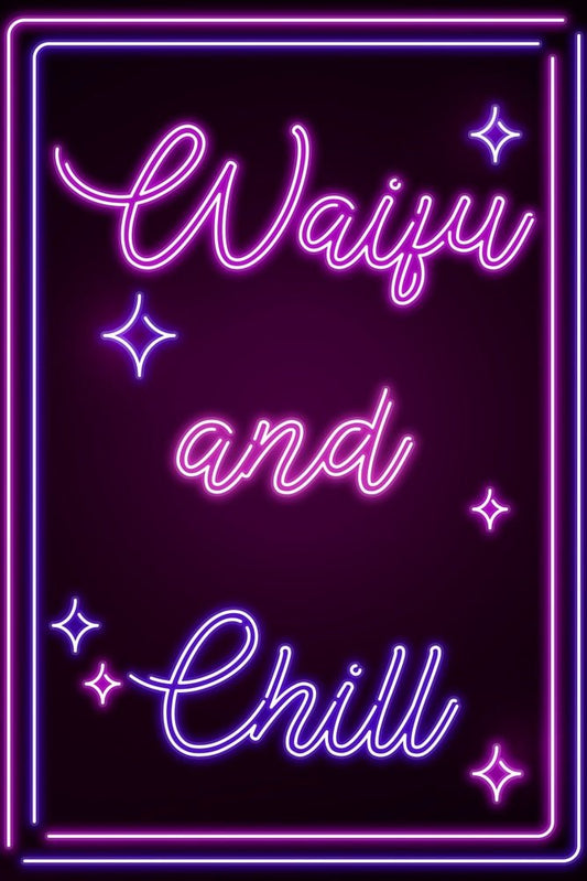Neon Waifu and Chill Plexi Glass Wall Art - Donnie Art - V1Tech